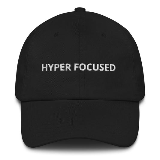 Hyper Focused Dad hat (THE BEST)